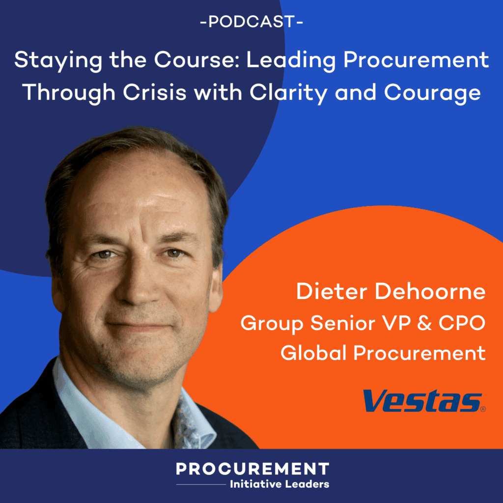Podcast promotional graphic titled 'Staying the Course: Leading Procurement Through Crisis with Clarity and Courage' featuring Dieter Dehoorne, Group Senior VP & CPO Global Procurement at Vestas, with his portrait and corporate colors, symbolizing procurement leadership, resilience and clarity in consulting during crisis.