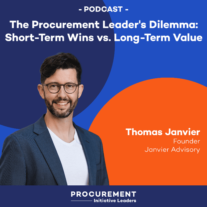 Podcast cover featuring Thomas Janvier, founder of Janvier Advisory, discussing the procurement leader's dilemma between short‑term wins and long‑term value for strategic consulting leadership.